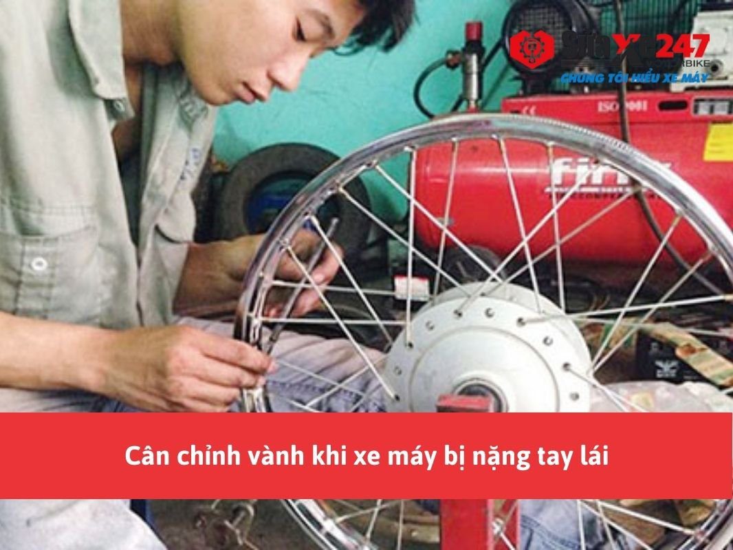 Can Chinh Vanh Khi Xe May Bi Nang Tay Lai